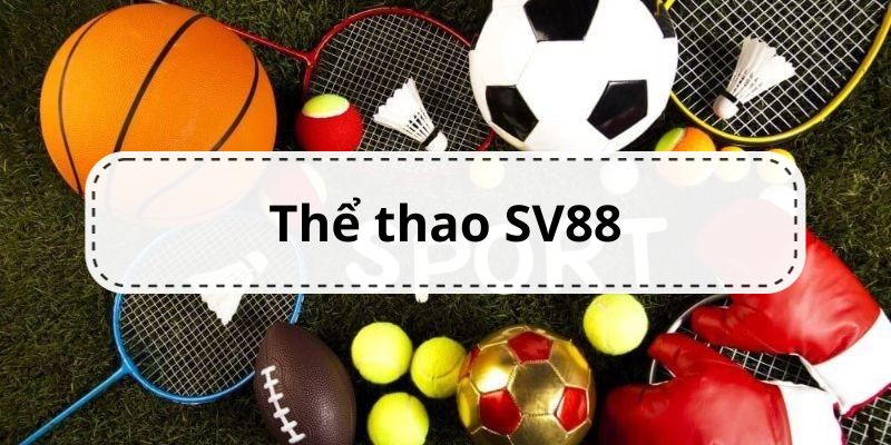 Tổng quan các nội dung về chuyên mục thể thao của nhà cái SV88